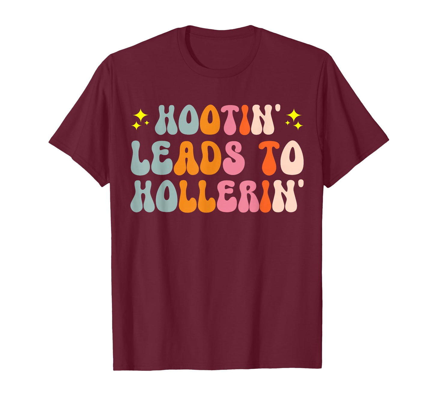 Hootin Leads To Hollerin T-Shirt