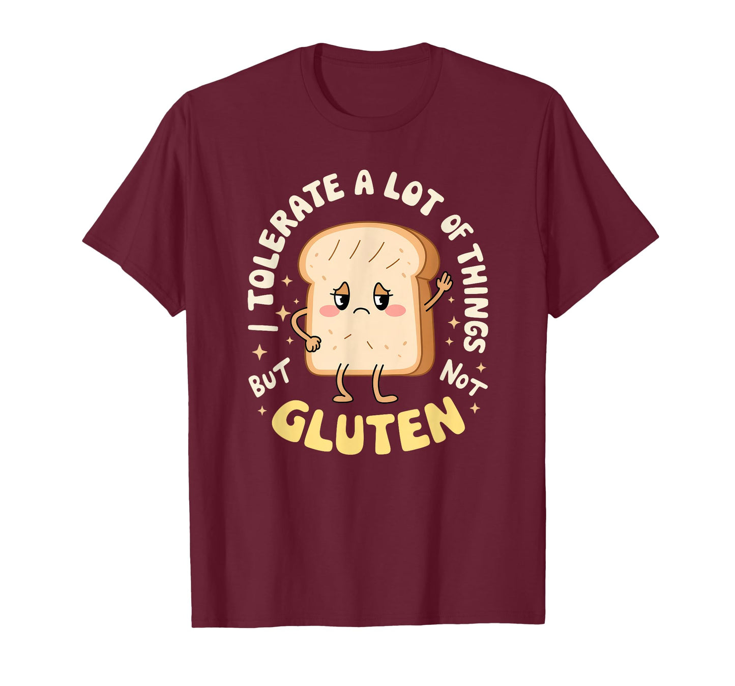 I Tolerate A Lot Of Things But Not Gluten, gluten-free T-Shirt