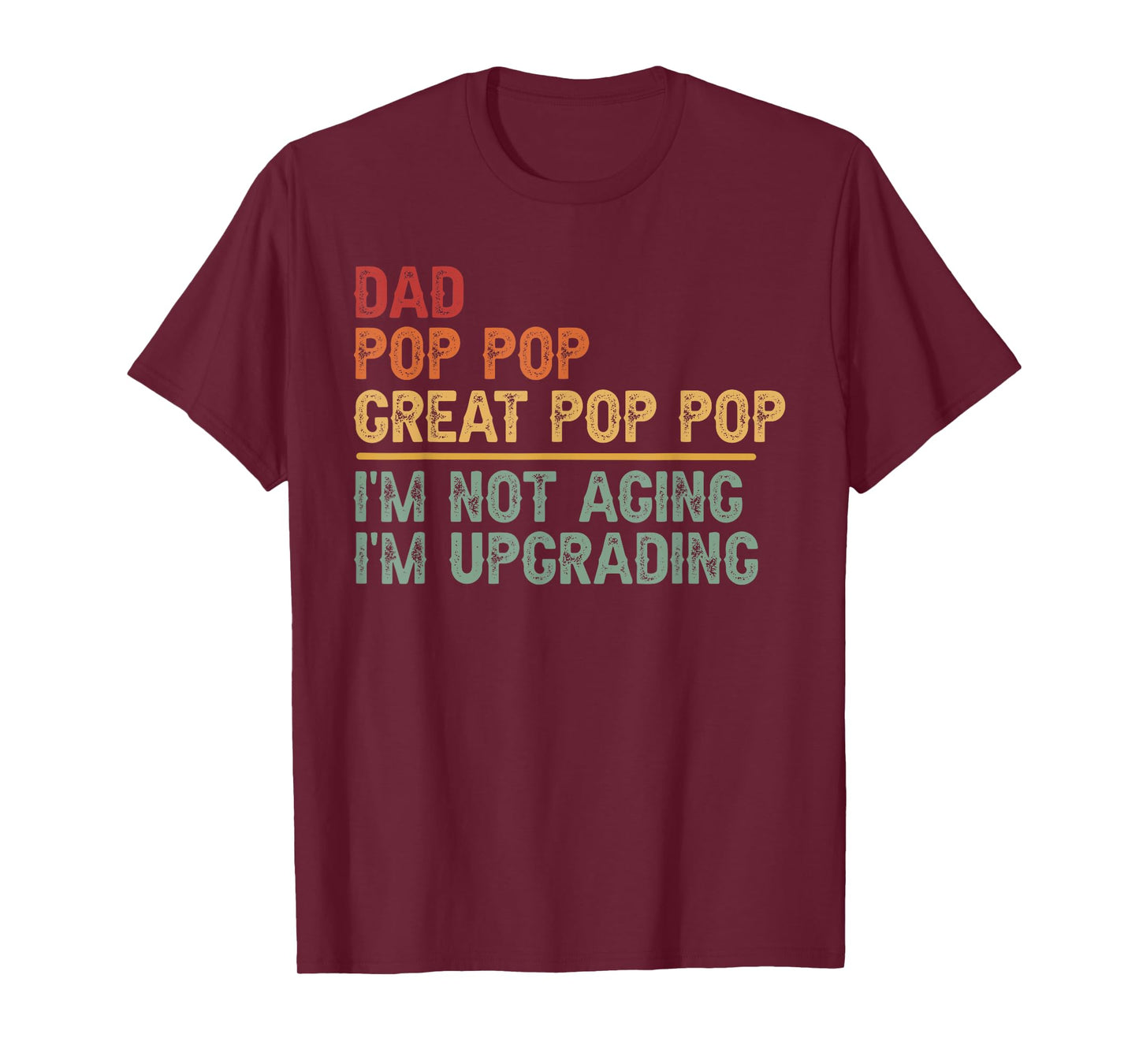 Dad Pop Pop Great Pop Pop I'm Upgrading Great Pop Pop T-Shirt