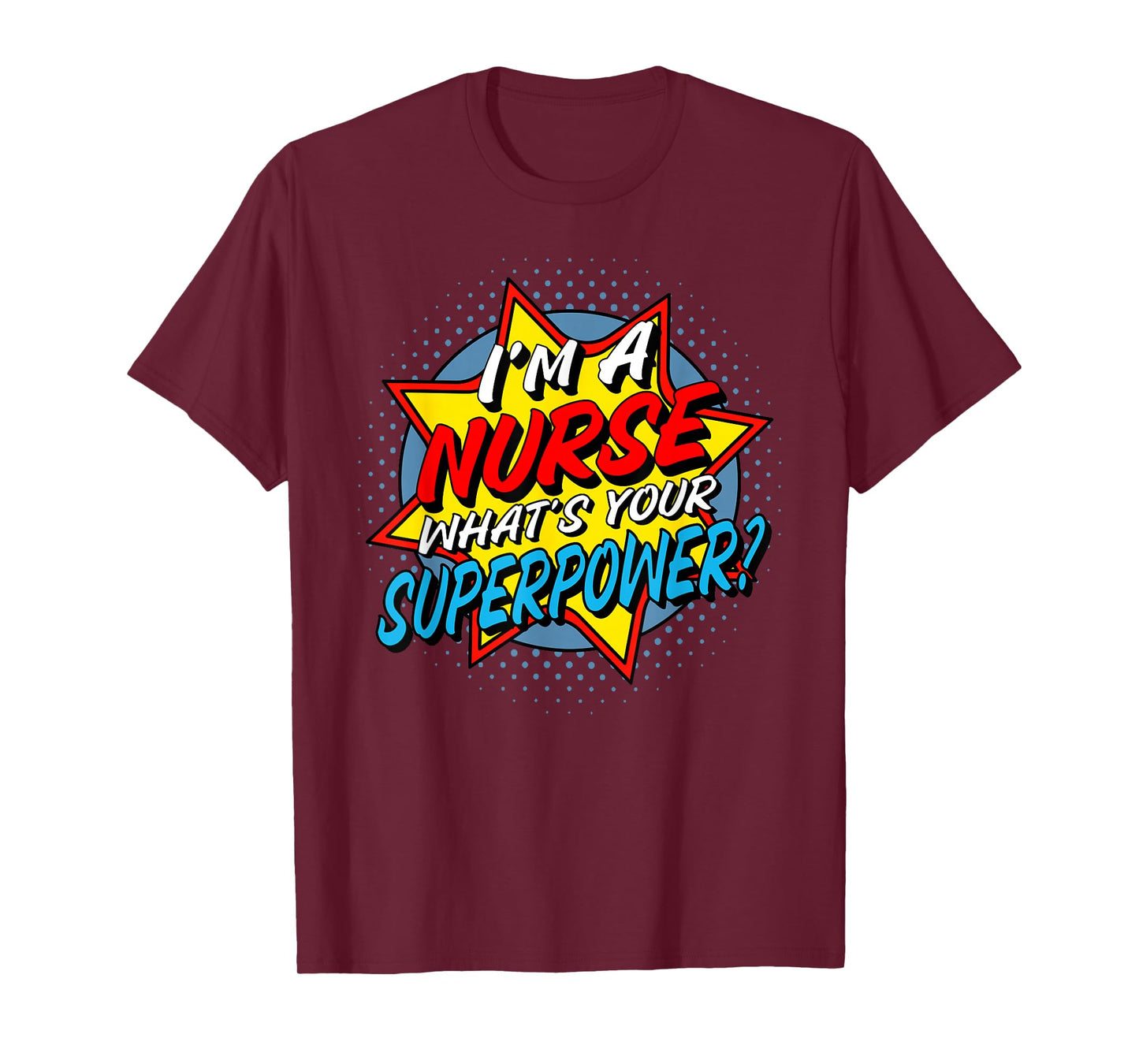 I'm A Nurse What's Your Superpower T-Shirt