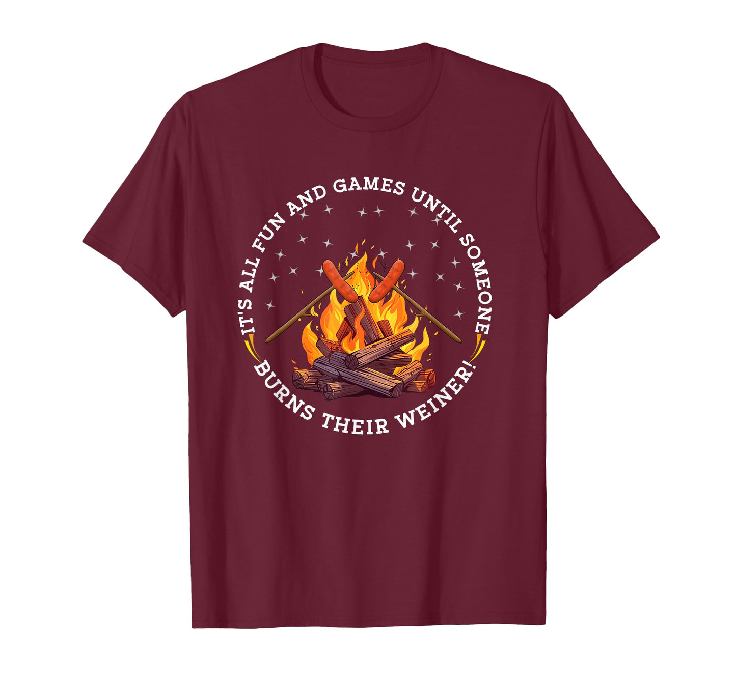 It's All Fun and Games Until Someone Burns their Weiner T-Shirt