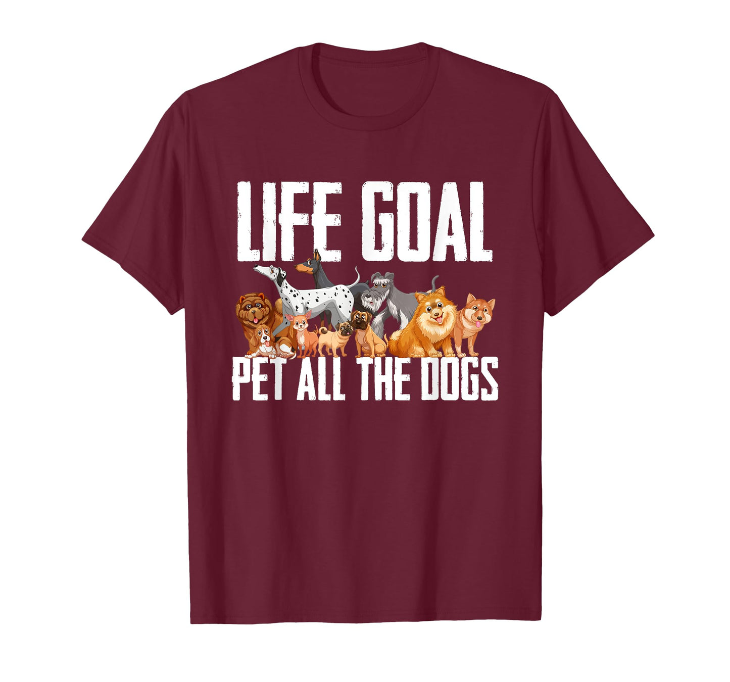 Life Goal Pet All The Dogs Funny Dog Lover Puppy Gifts Men Women Girls Kids T-Shirt