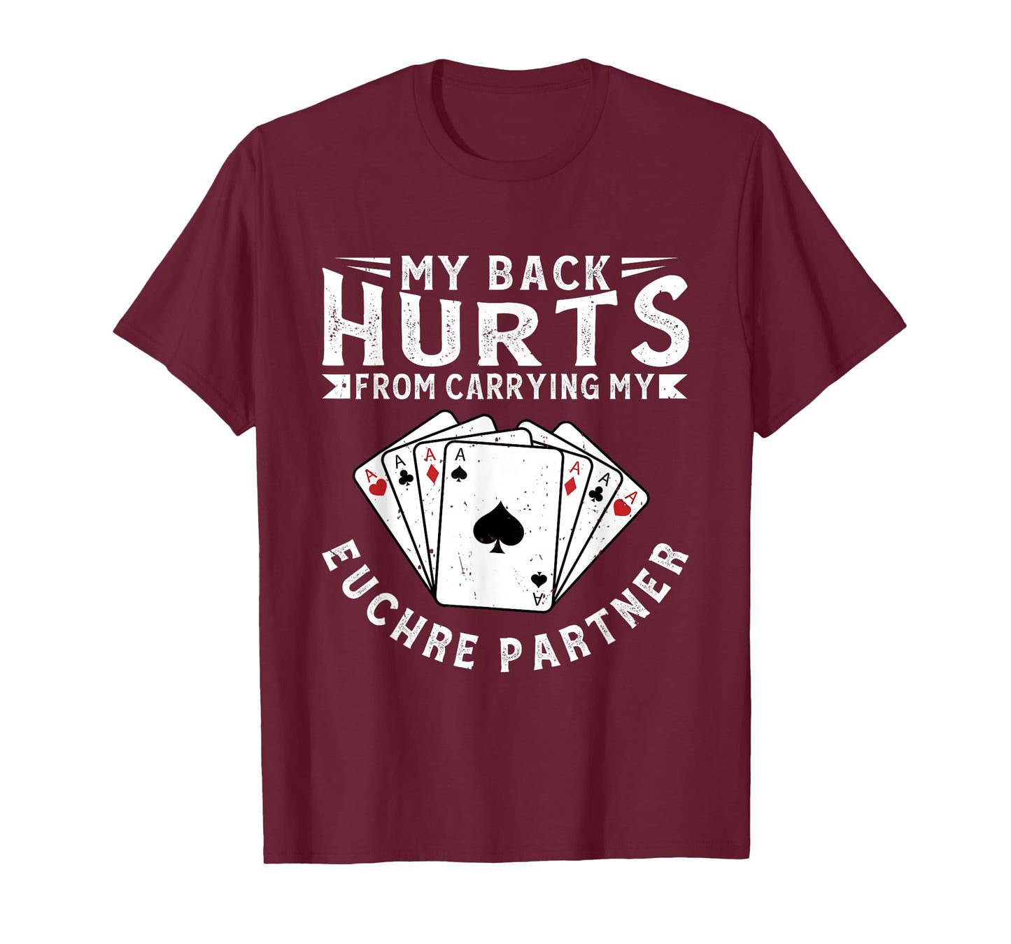 My Back Hurts From Carrying My Euchre Partner Card Game T-Shirt