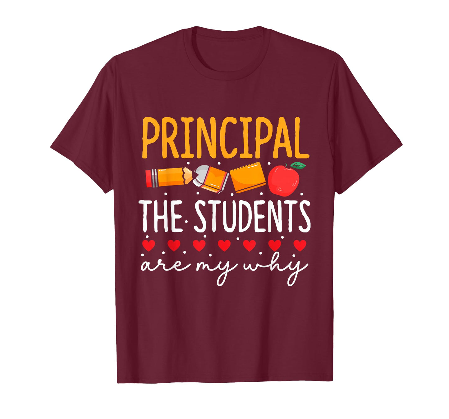 Principal The Students Are My Why Principals Principal T-Shirt