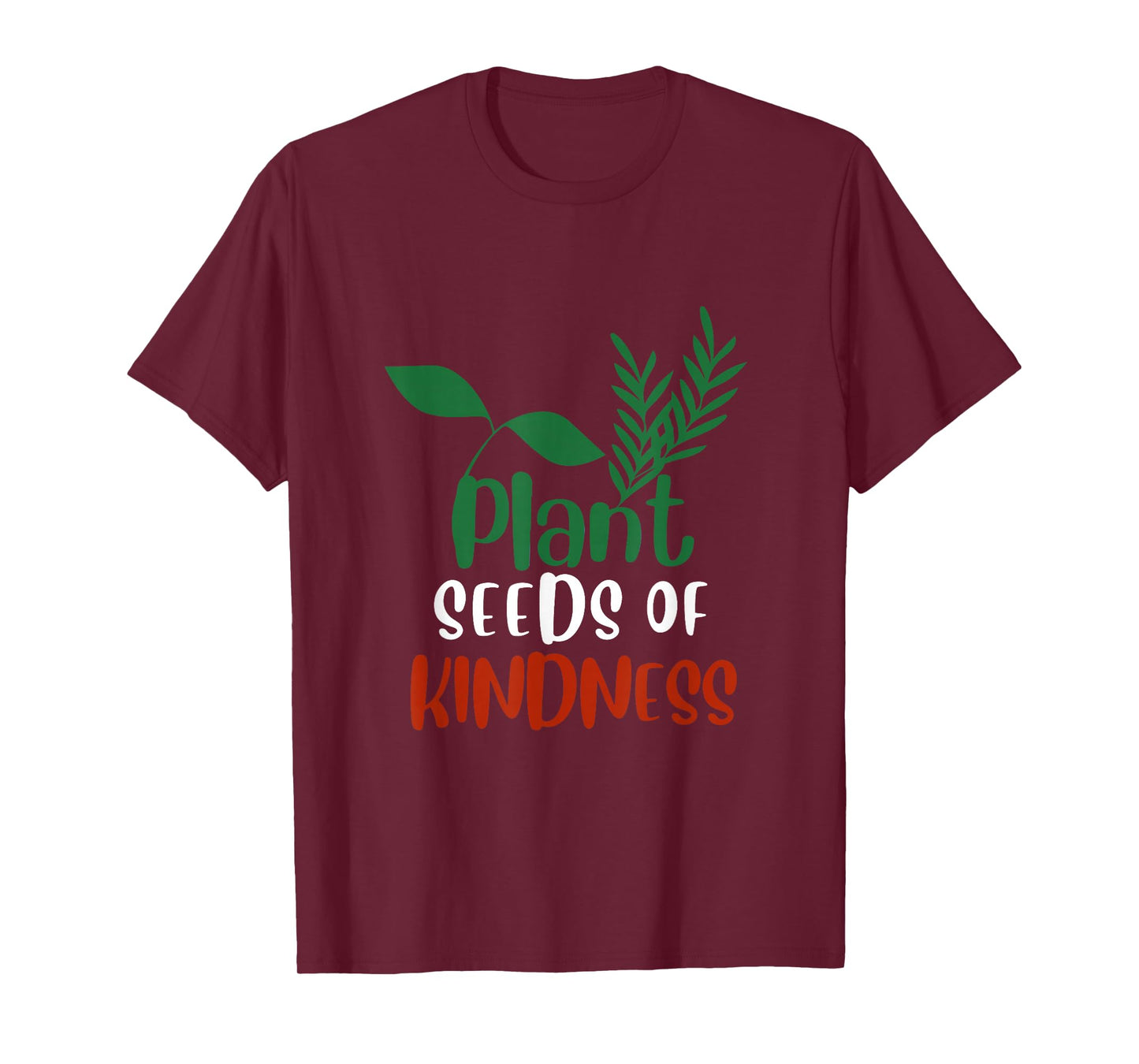 Plant Seeds of Kindness Inspirational Environmental Quote T-Shirt