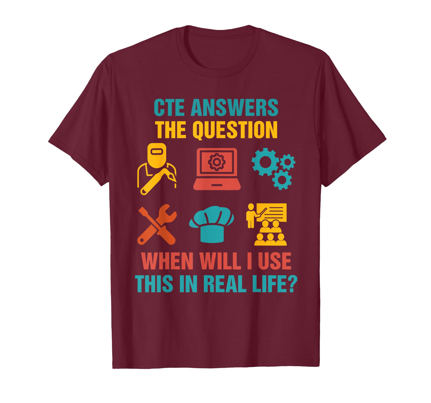 Funny CTE Teacher CTE Crew When Will I Use This In Real Life T-Shirt