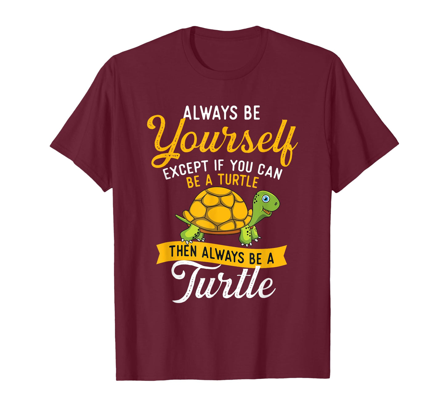 Always Be Yourself - Turtle Lover Cute Tortoise Wildlife T-Shirt