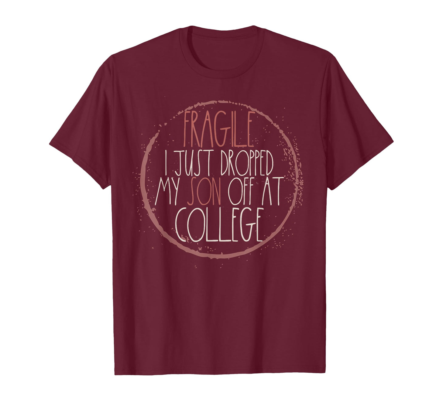 Fragile I Just Dropped My Son Off At College T-Shirt