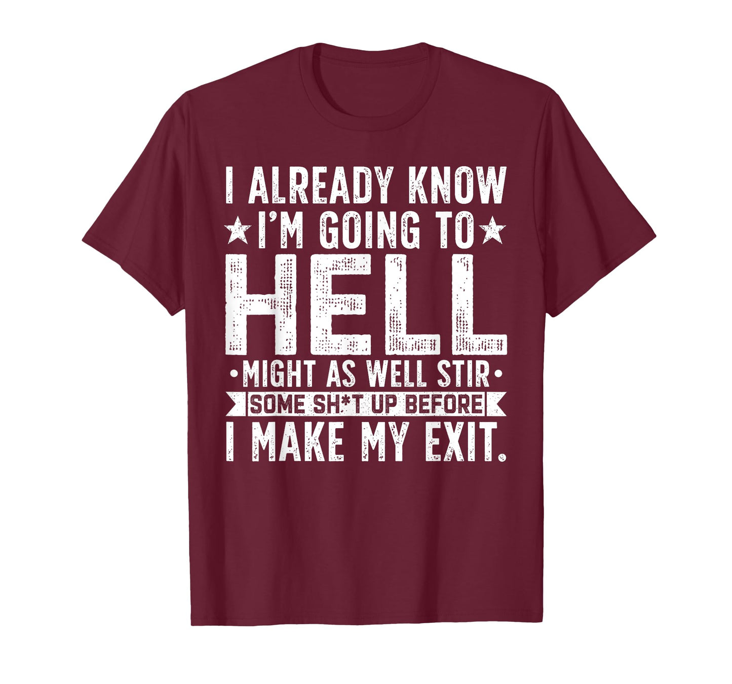 Funny I Already Know I'm Going To Hell Might As Well Stir T-Shirt