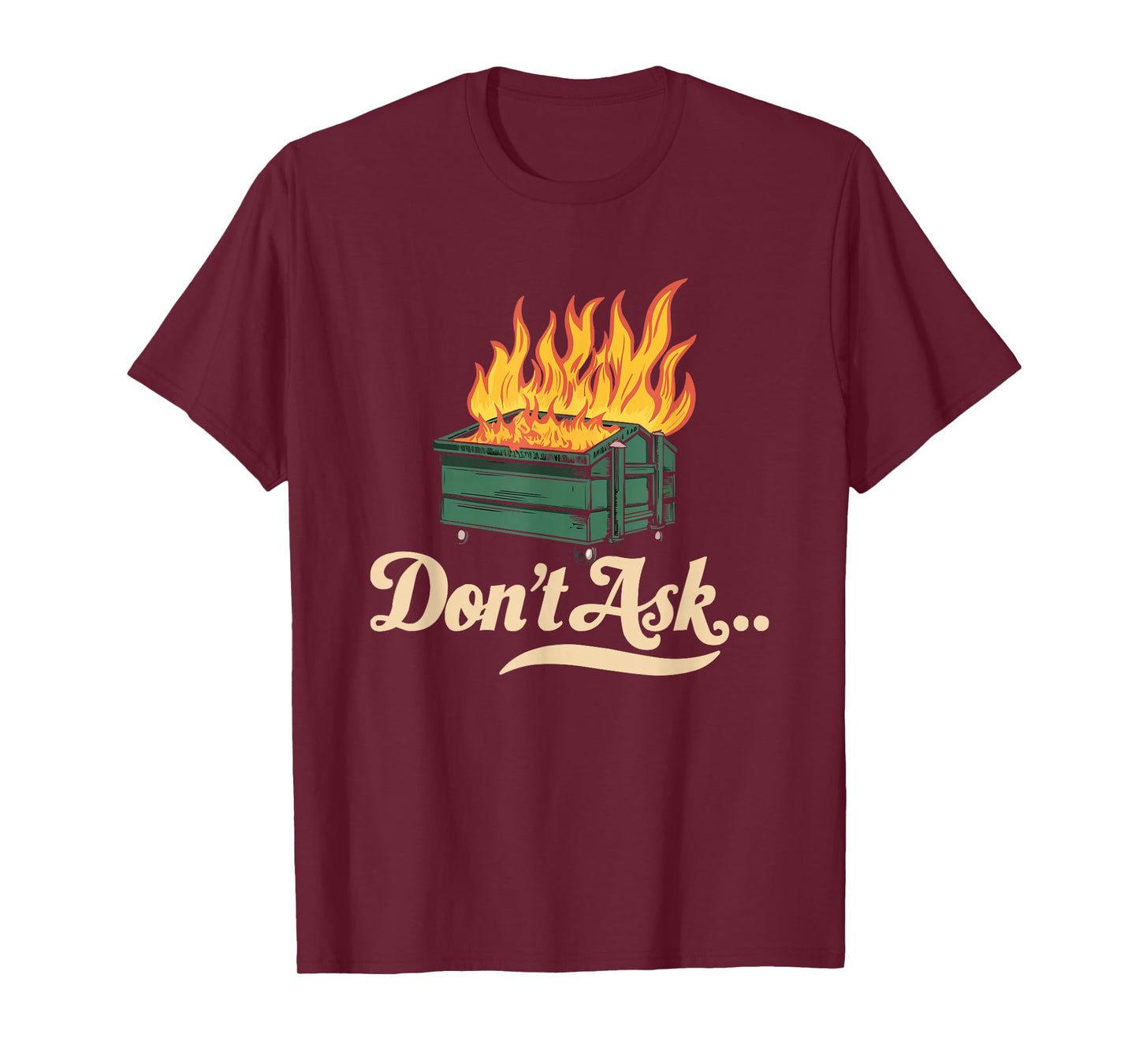 Dumpster Fire Fine Everythings Humor Dumpster T-Shirt