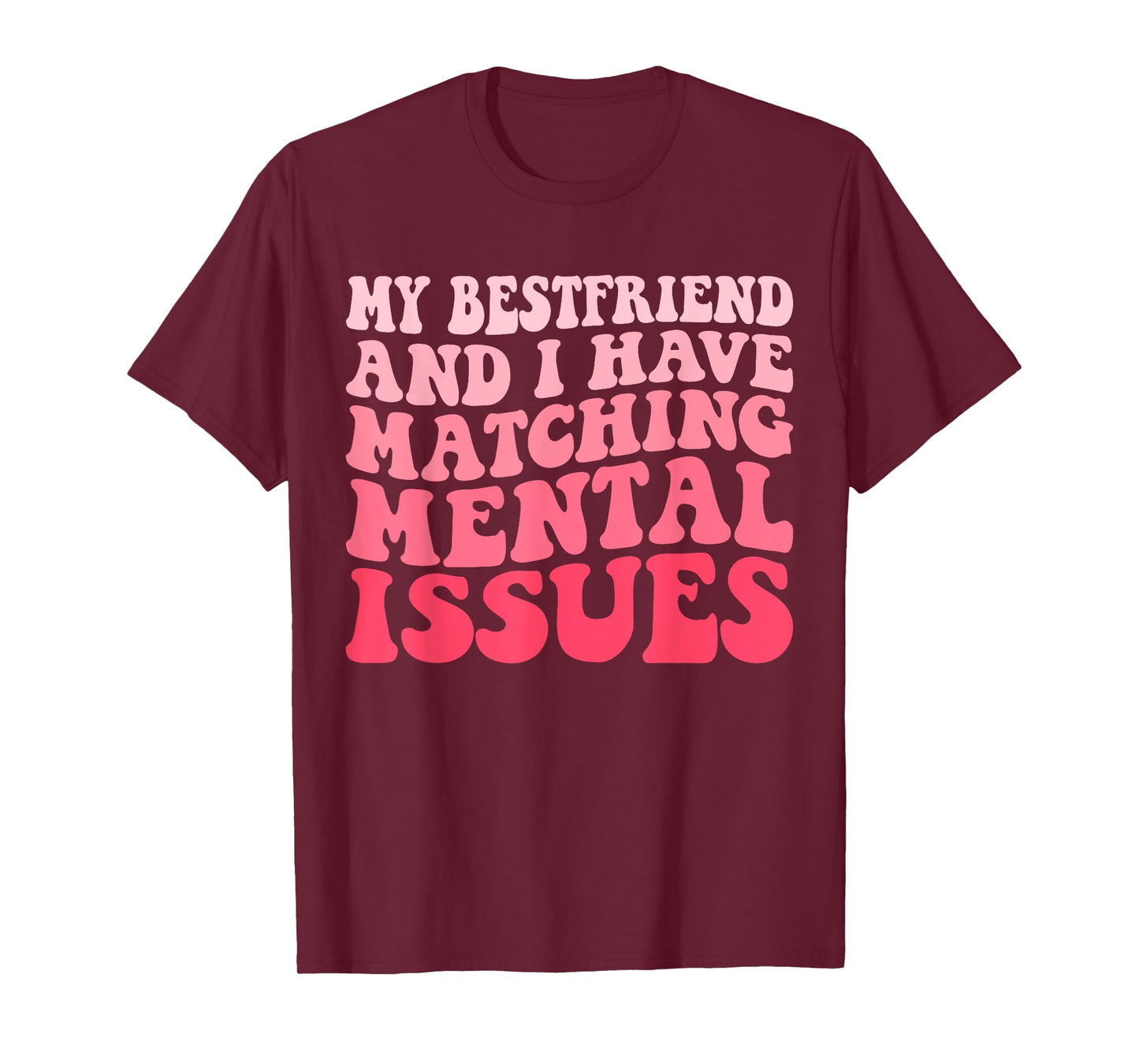 Cute Groovy My Best Friend and I Have Matching Mental Issues T-Shirt