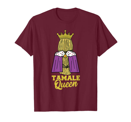 Tamale Queen Mexican Energy Bars Snack Food Tamales T-Shirt