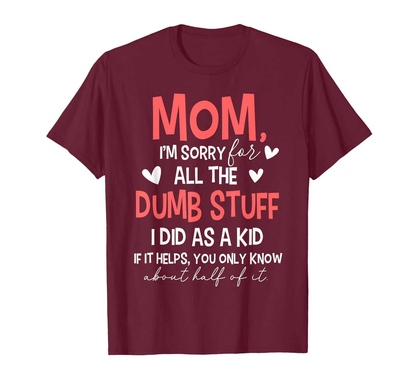 Mom I'm Sorry For All The Dumb Stuff I Did As A Kid T-Shirt