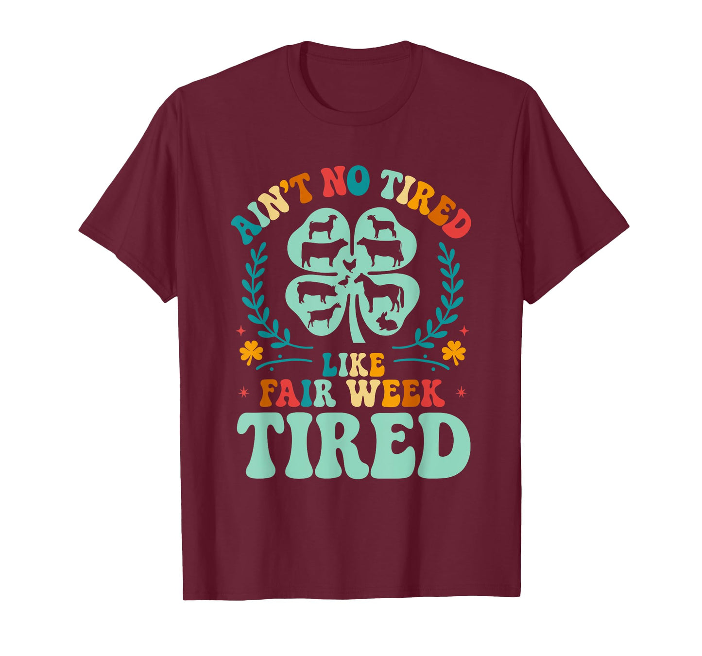 Ain't No Tired Like Fair Week Tired 4H County Fair Life T-Shirt
