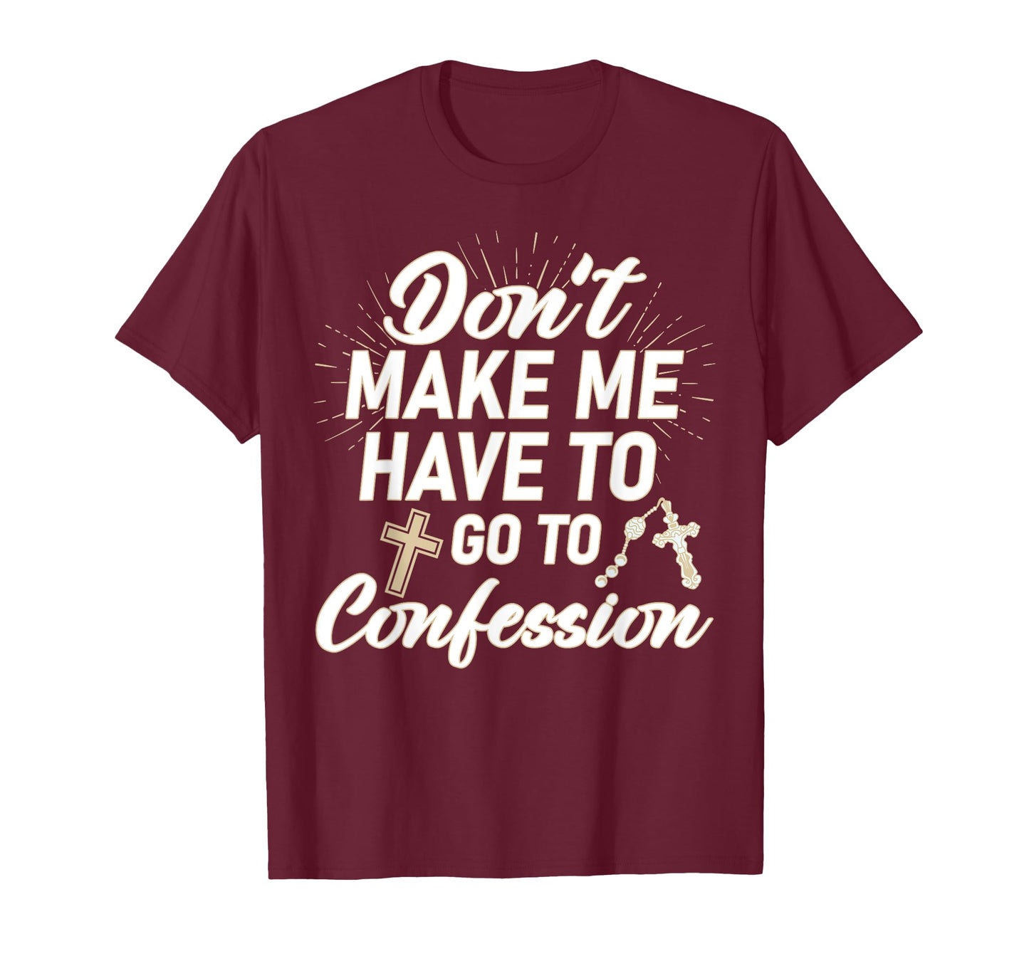 Don't Make Me Have to Go to Confession Funny Sarcastic T-Shirt