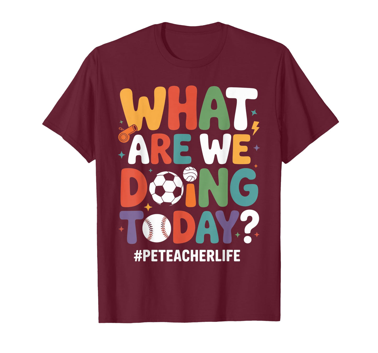 What are We Doing Today Funny PE Teacher Back to School T-Shirt