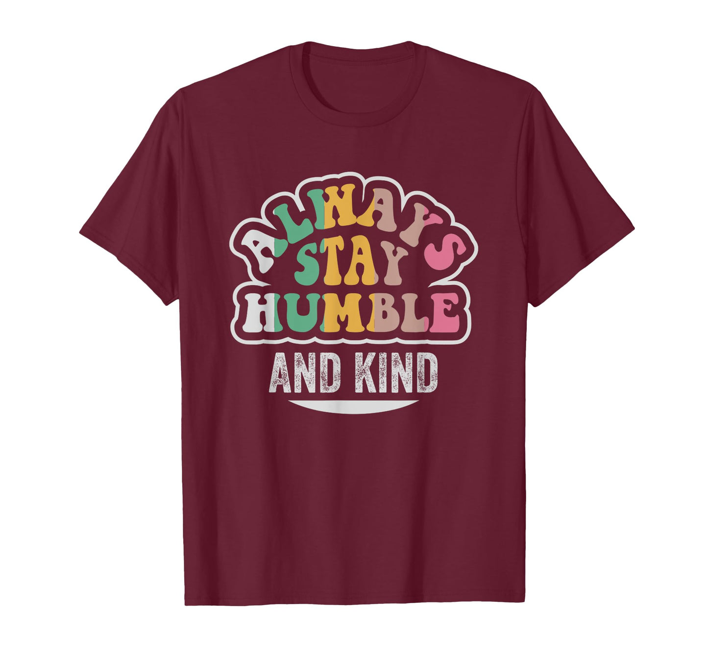 Always Stay Humble And Kind Motivation T-Shirt