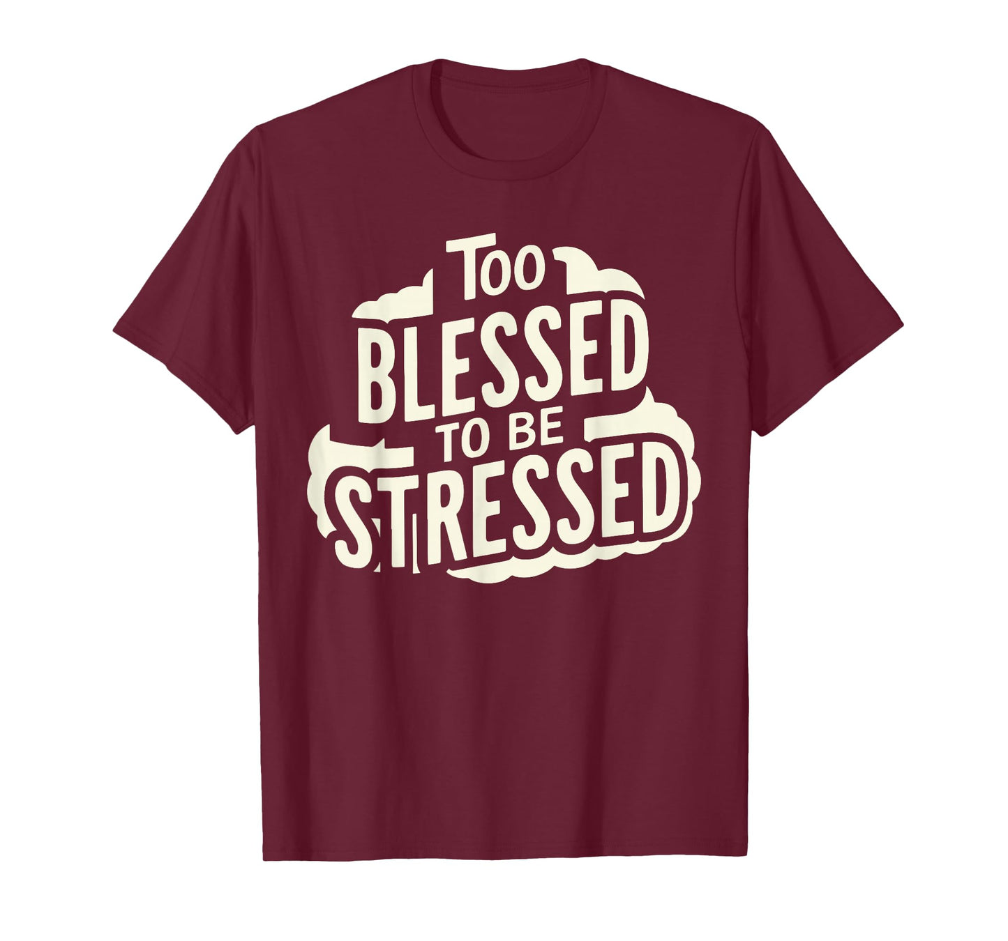 Too Blessed To Be Stressed T-Shirt