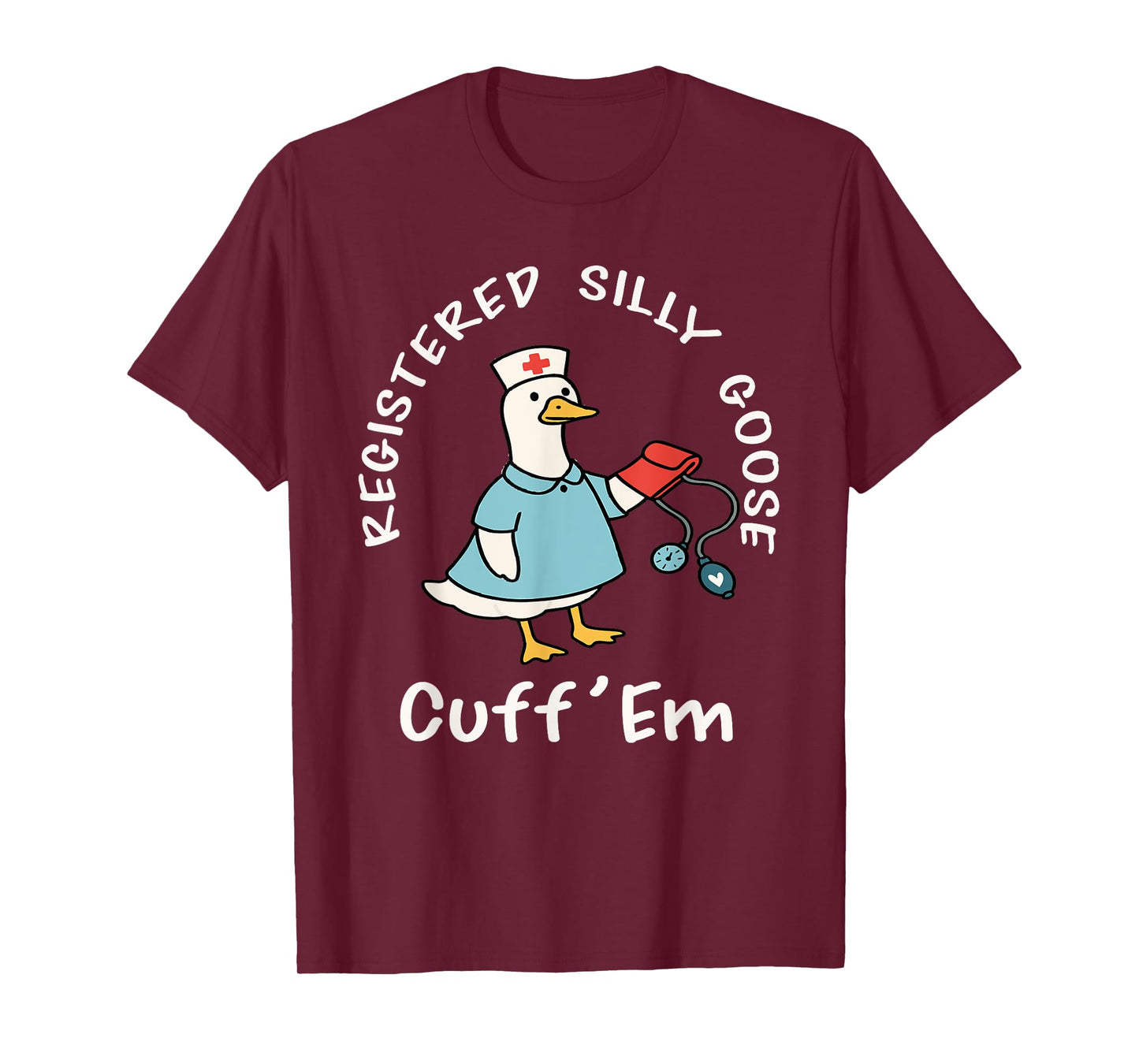 Registered Silly Goose Trendy Nurse Funny Cuff'Em T-Shirt