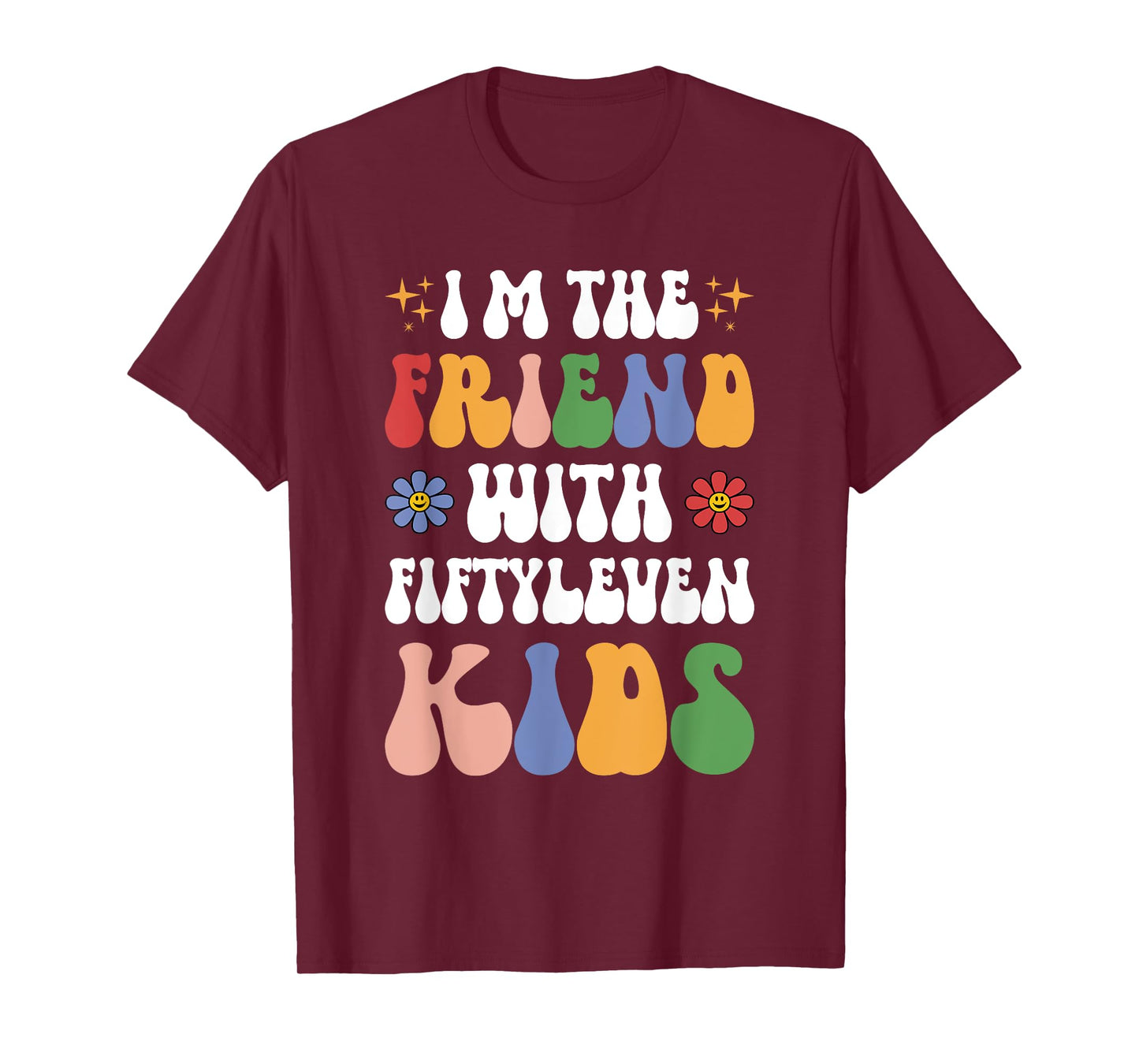 I'm the Friend With Fiftyleven Kids Funny Mom Life Retro T-Shirt