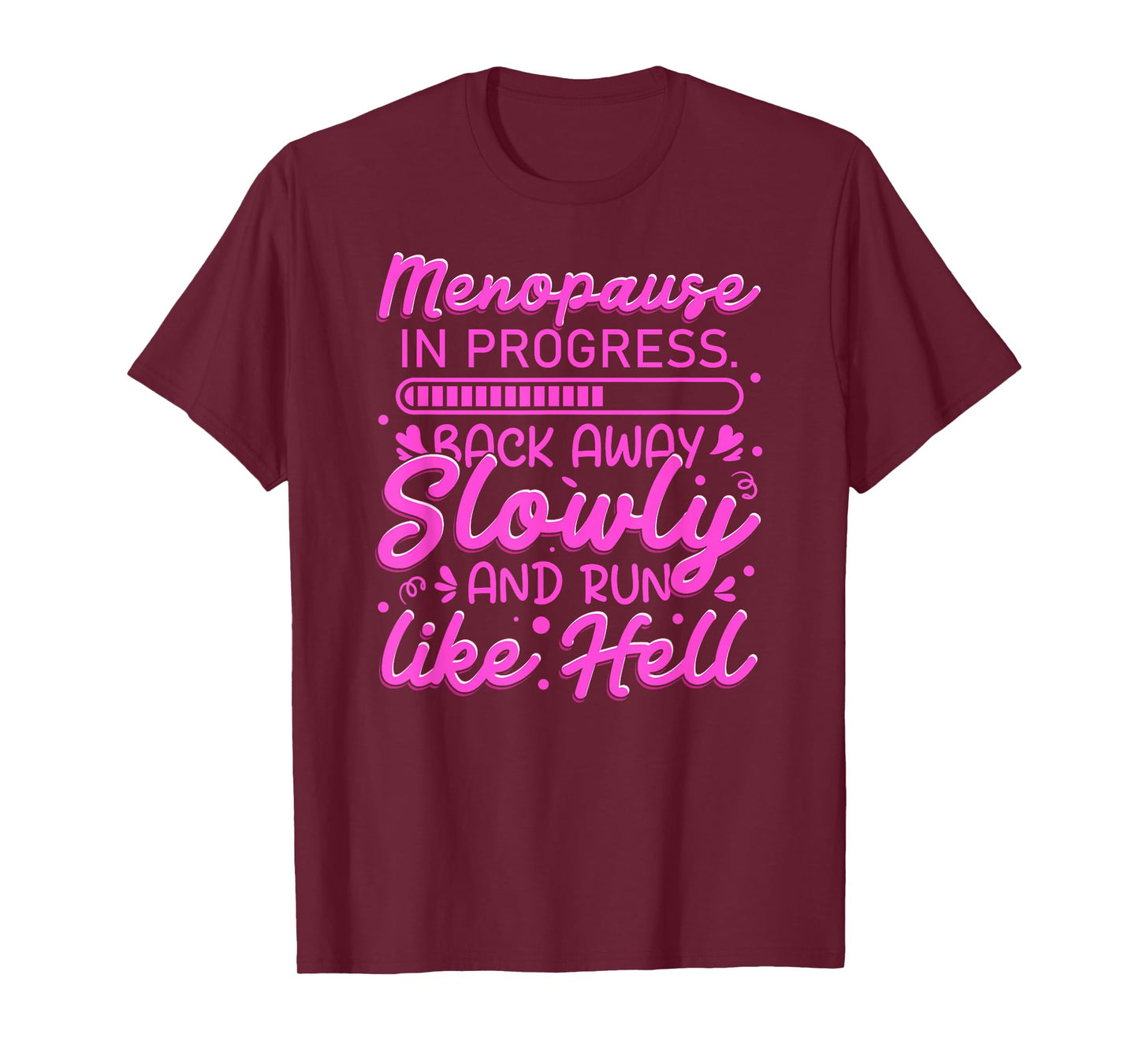 Menopause in Progress Back Away Slowly Funny T-Shirt