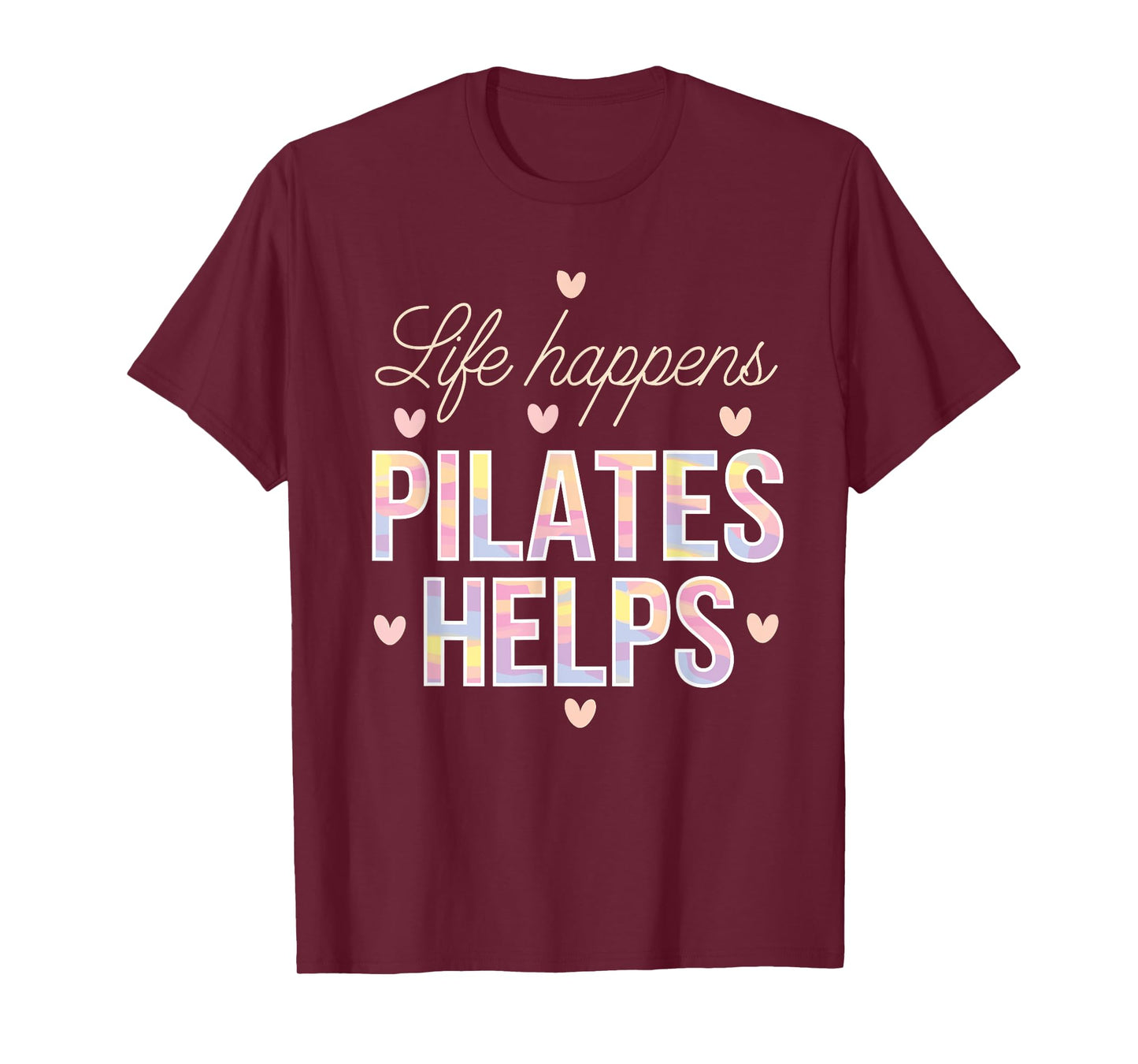 Life Happens Pilates Helps T-Shirt