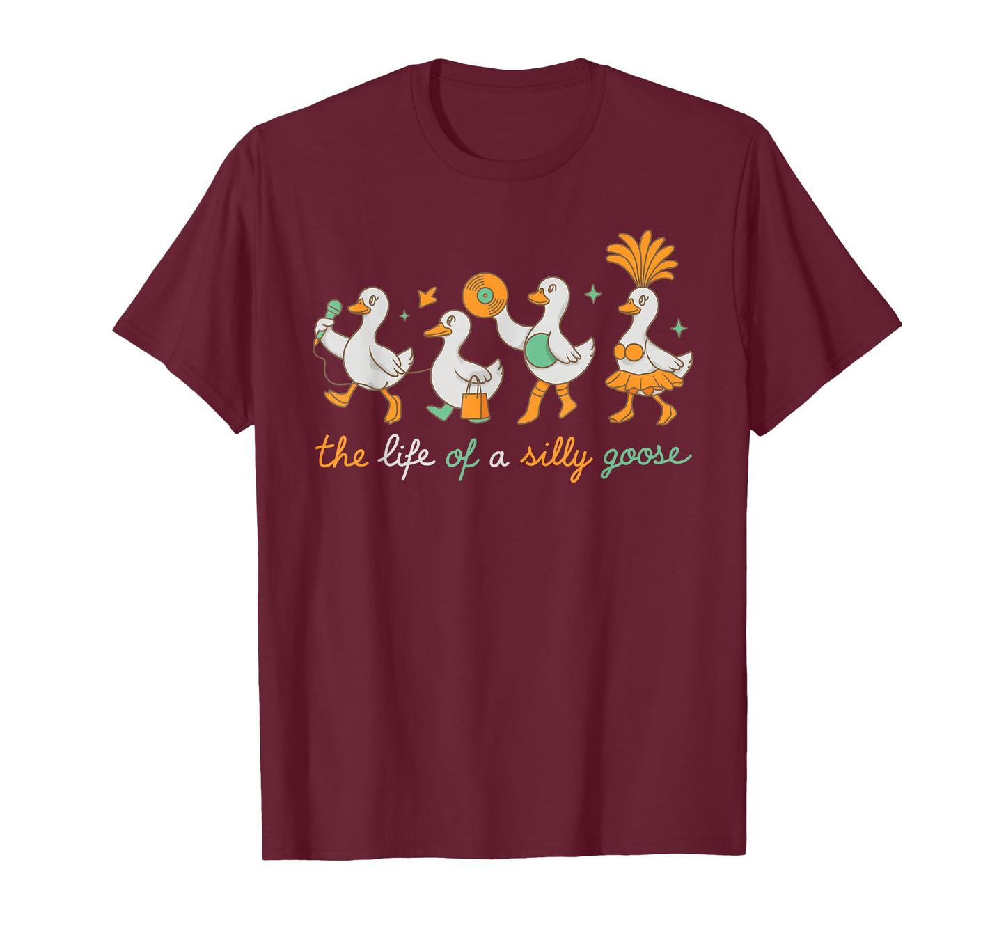 The Life of a Silly Goose Funny Trendy Meme Show Girl Tee T-Shirt