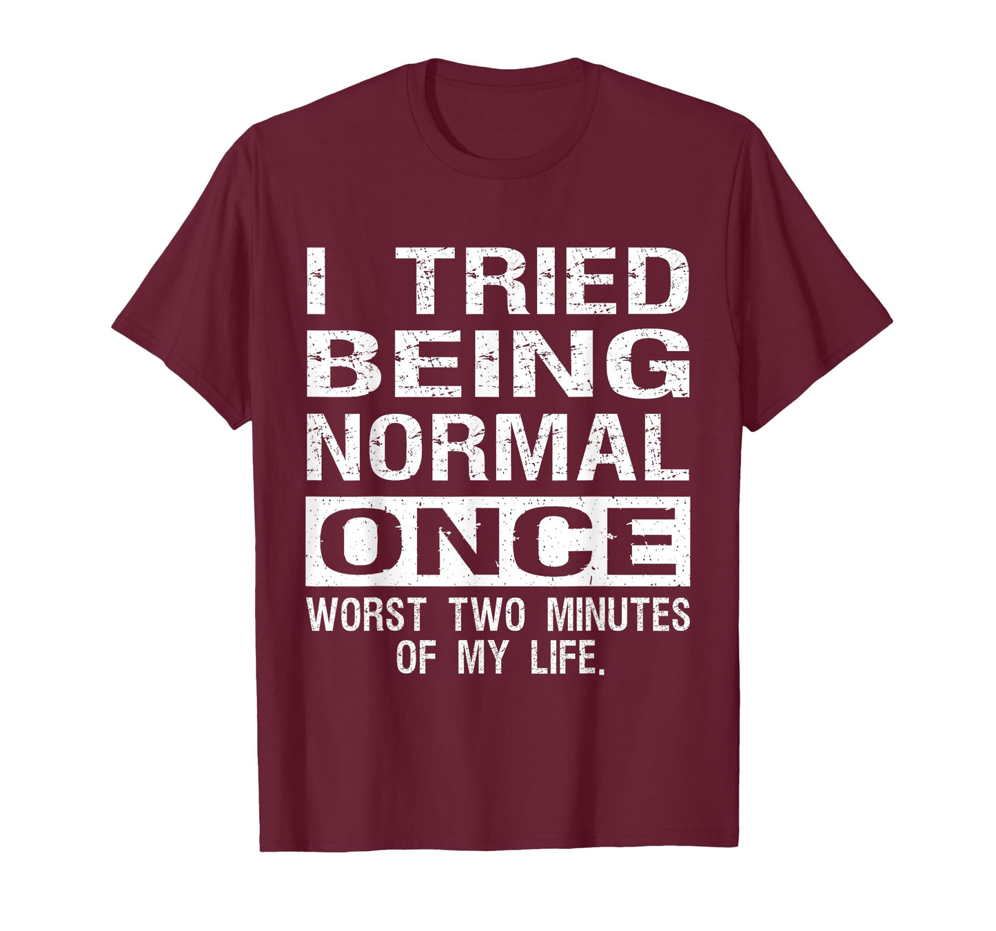 I Tried Being Normal Once Funny Jokes Humorous Quote T-Shirt