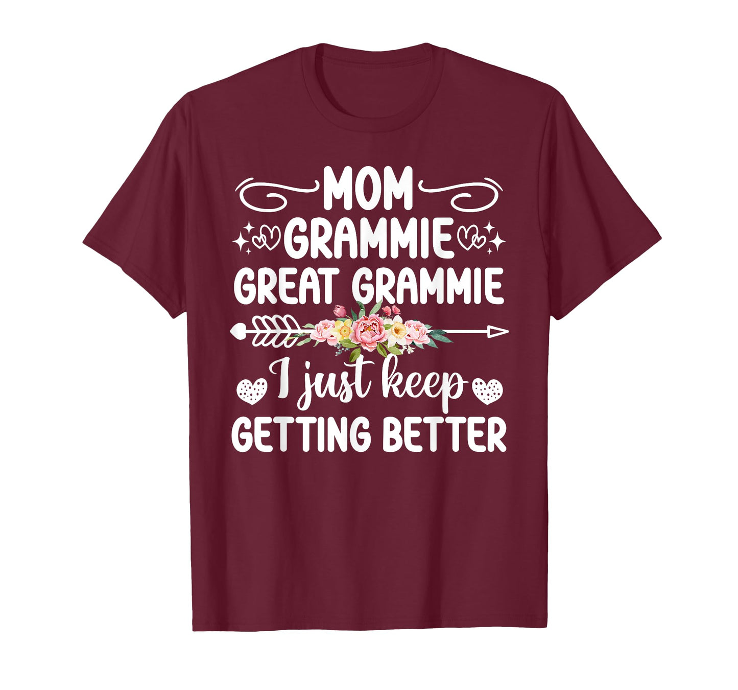 Mom Grammie Great Grammie Keep Getting Better Great Grammie T-Shirt