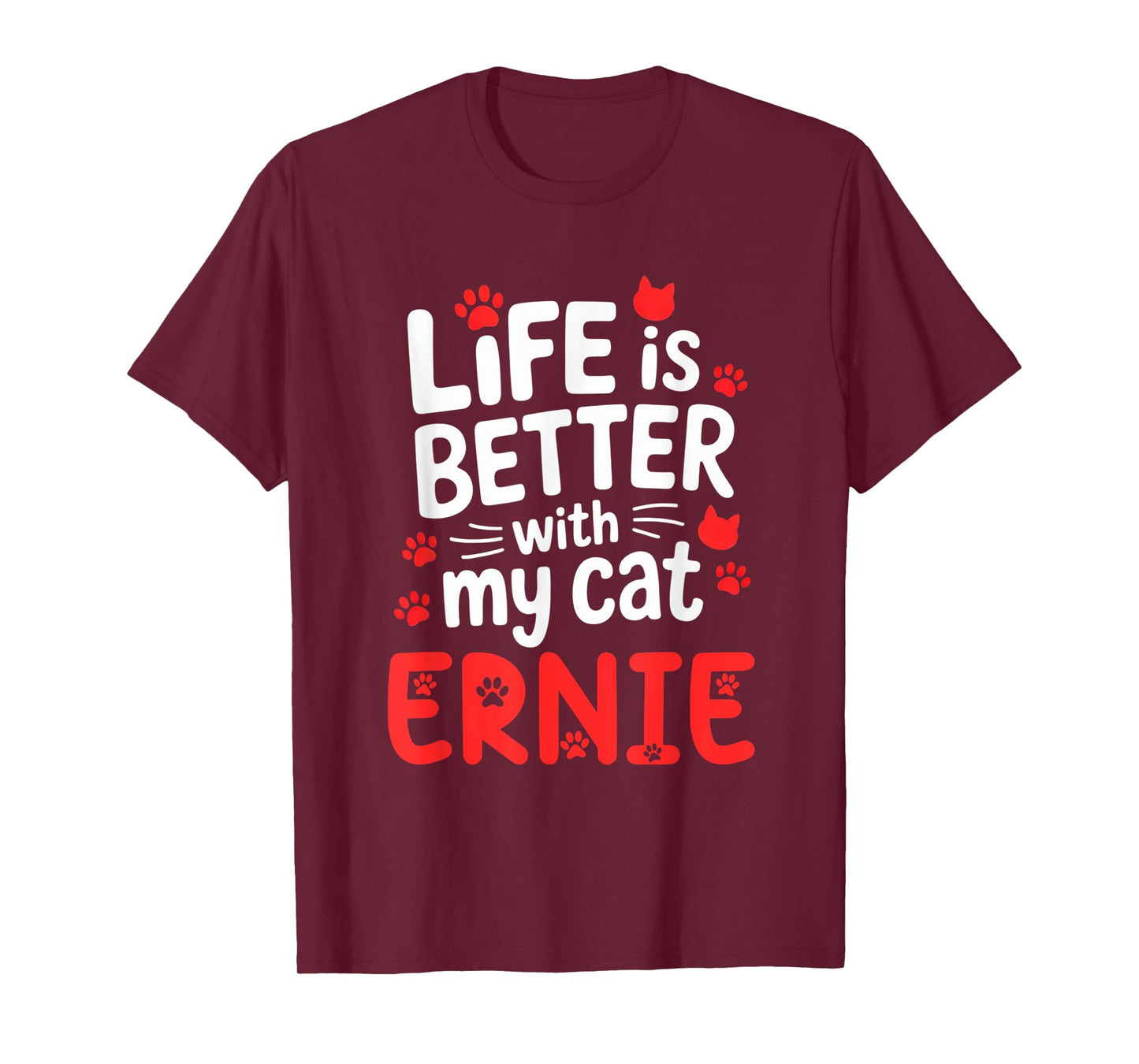 Cat Name Ernie Life Is Better With My Cat Ernie T-Shirt