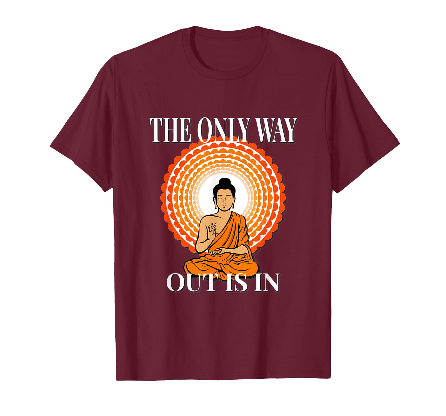 MOTIVATIONAL " The Only Way Out Is In & through " ZEN T-Shirt