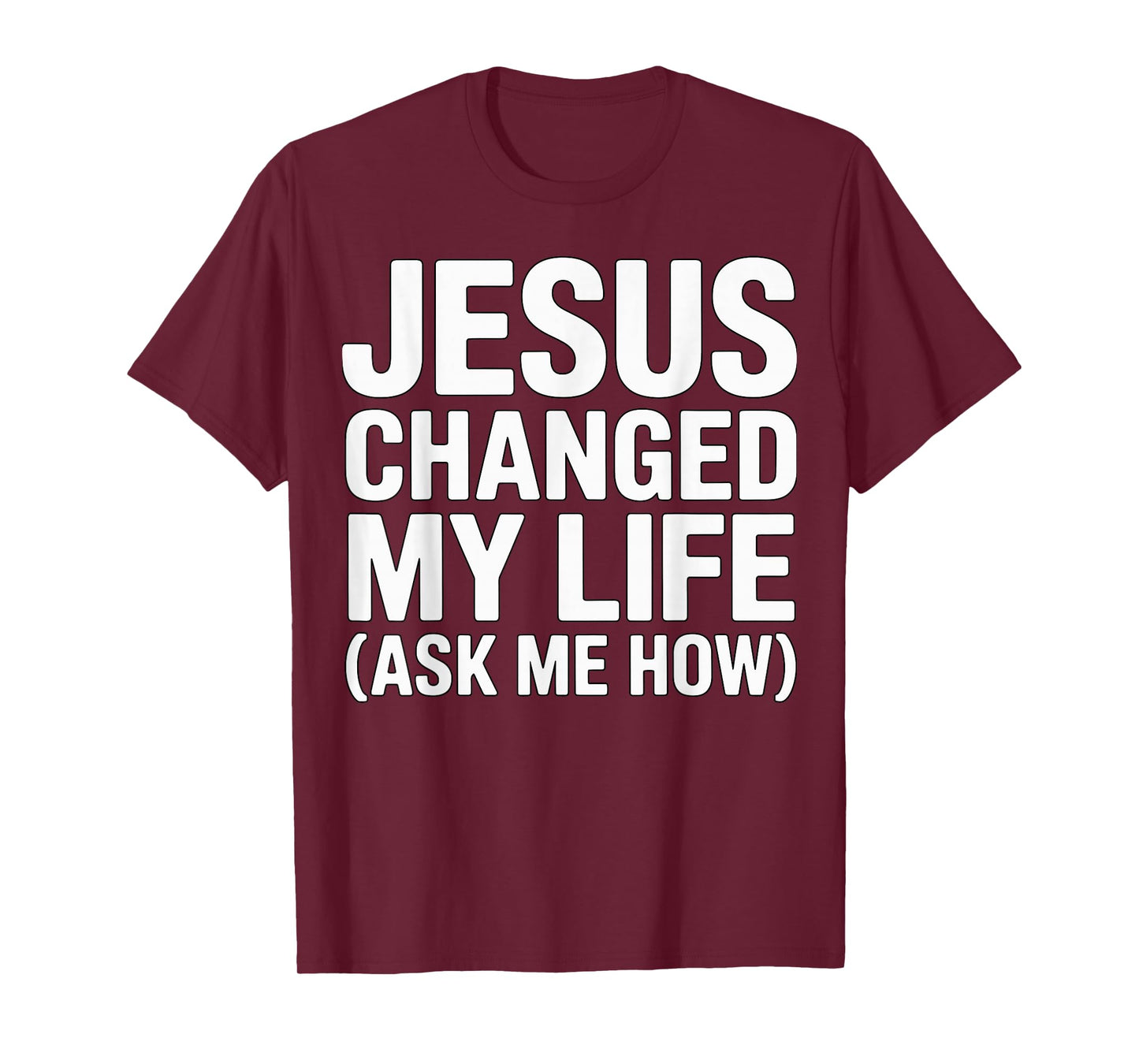 Jesus Changed My Life Ask Me How Christian T-Shirt