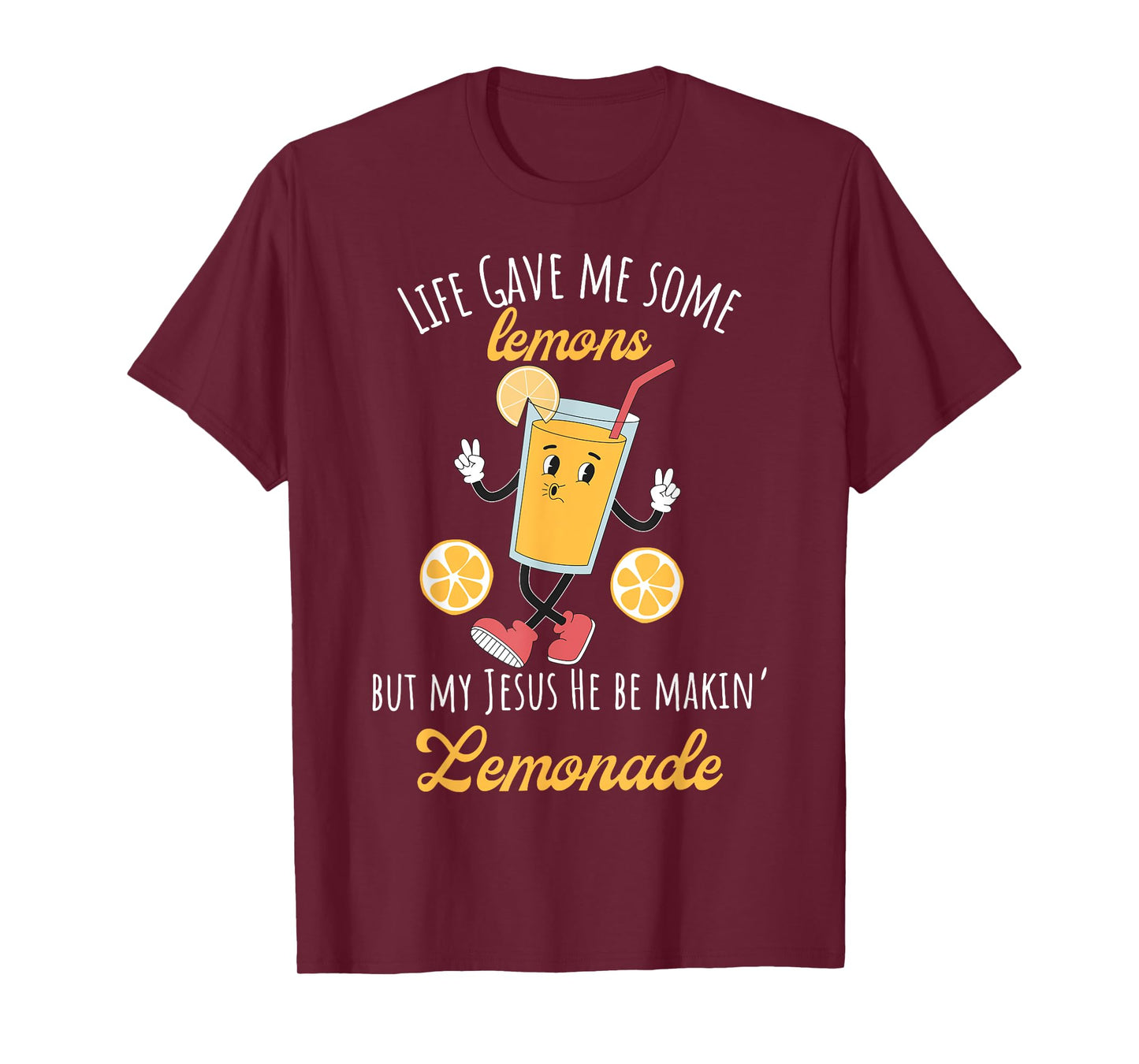 Life Gave Me Some Lemons But My Jesus He Be Making Lemonade T-Shirt