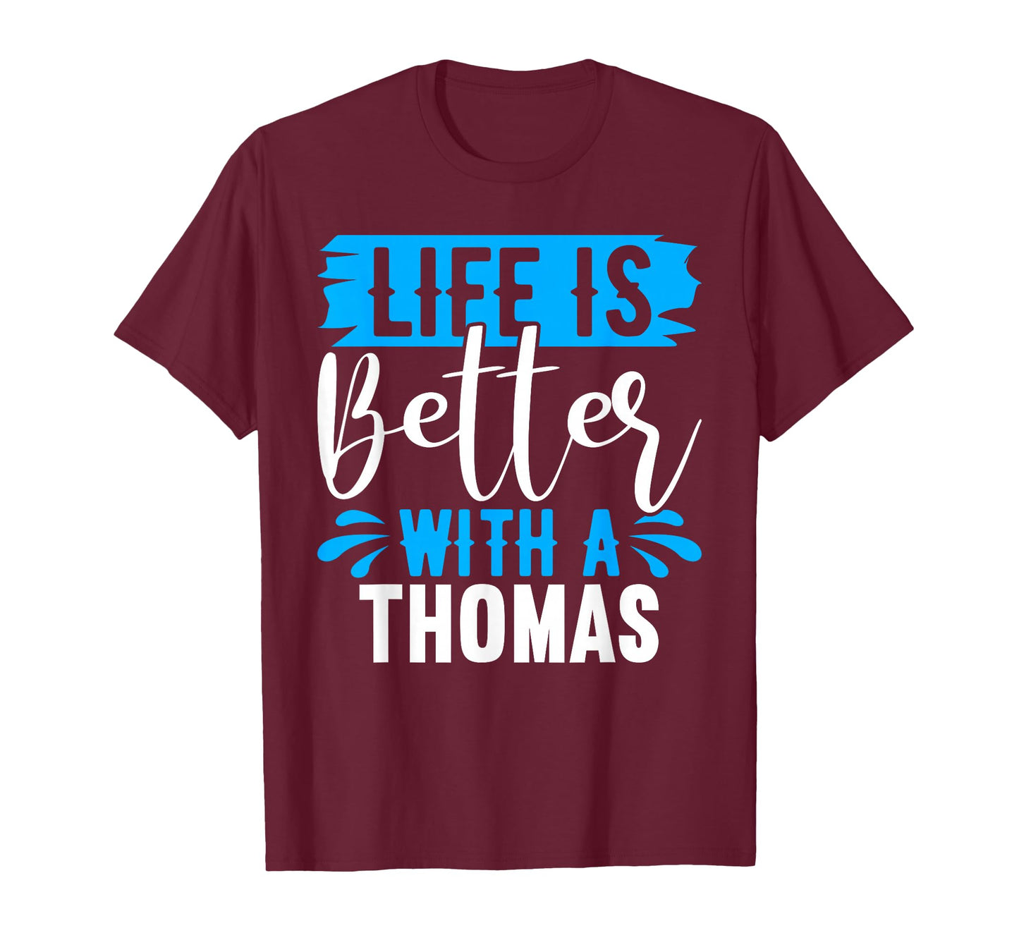 Life Is Better With A THOMAS T-Shirt Name THOMAS T-Shirt