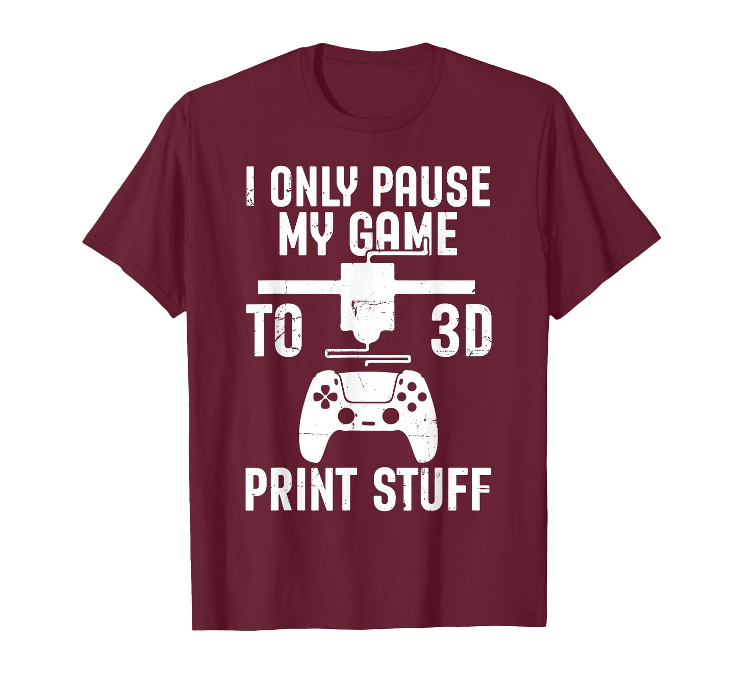 I Only Pause My Game Funny Pla Filament 3D Printing Lovers T-Shirt