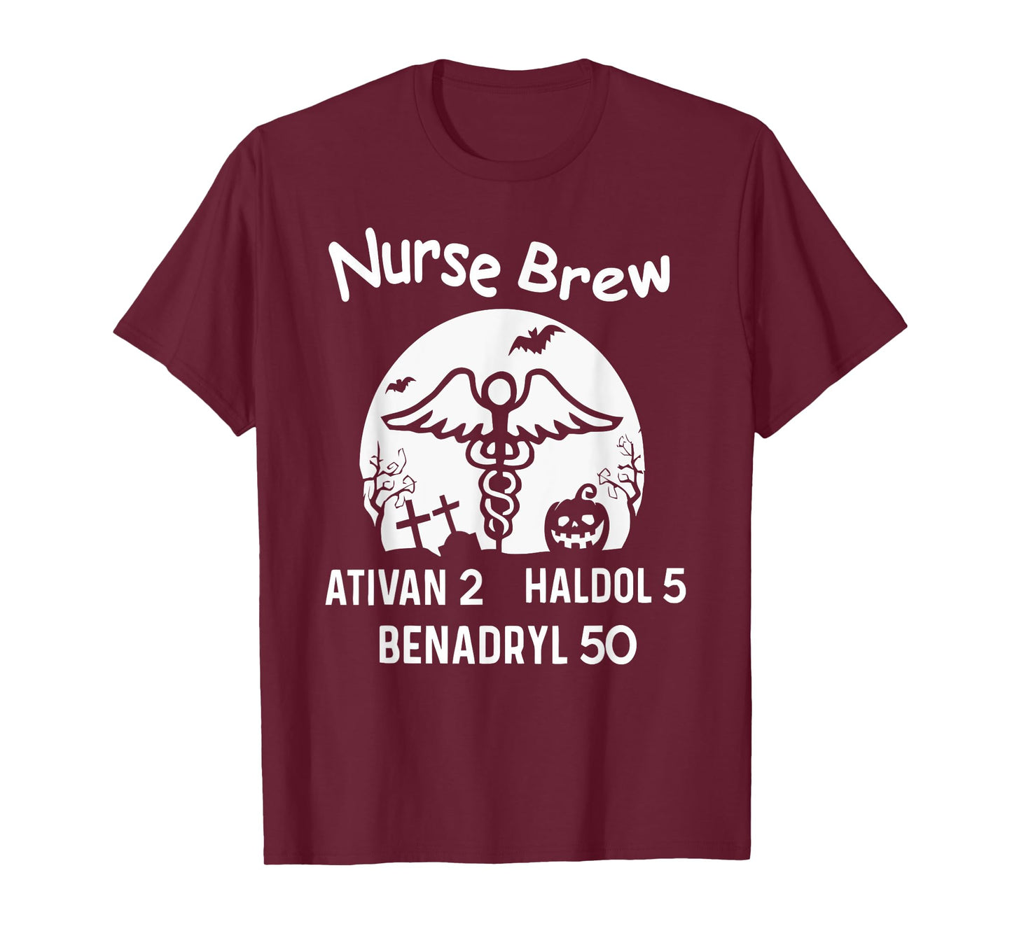 Nurse Brew Ativan 2 Haldol 5 Benadryl 50 Halloween T-Shirt
