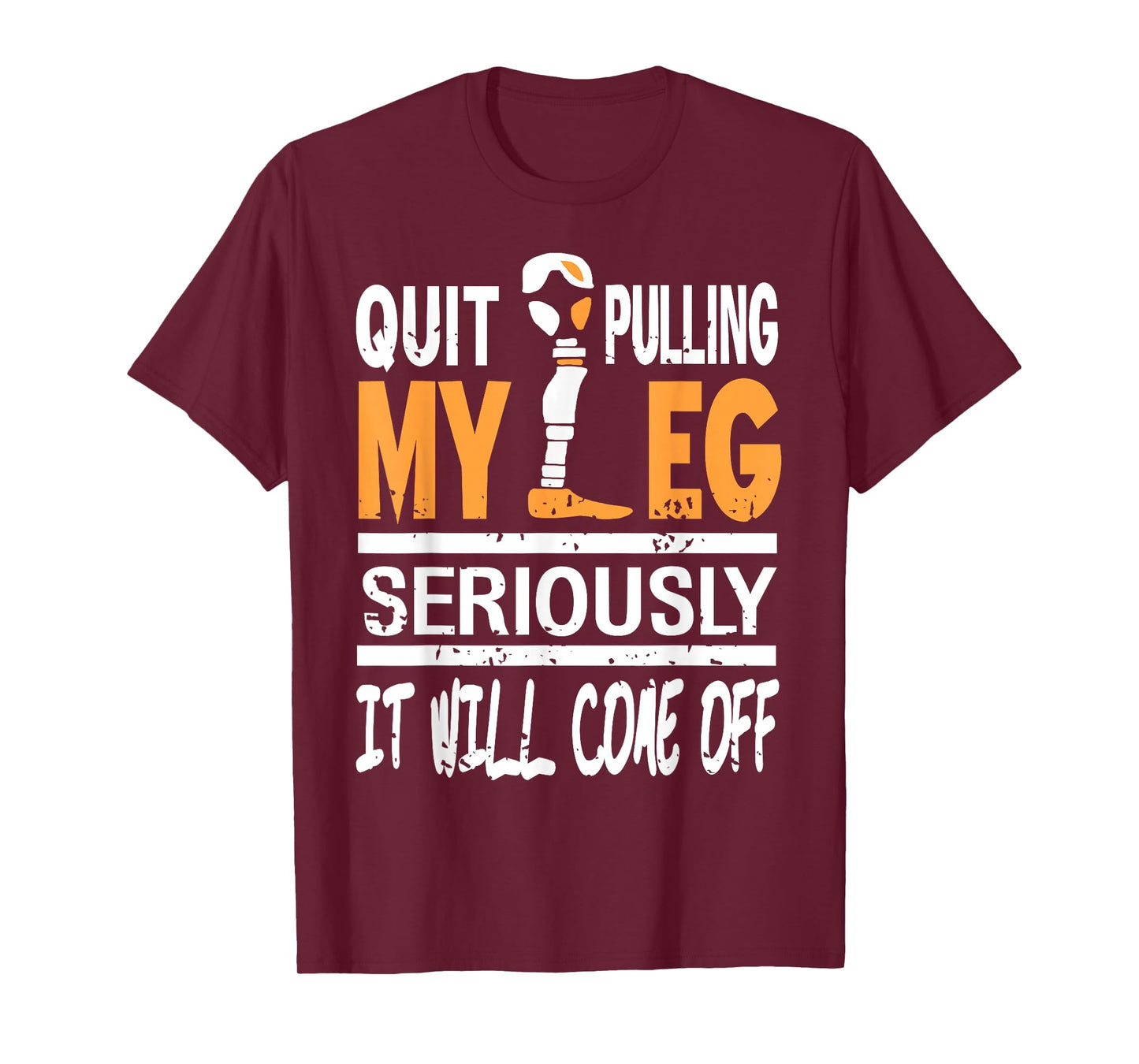 Stop Pulling My Leg Funny Sarcasm T-Shirt