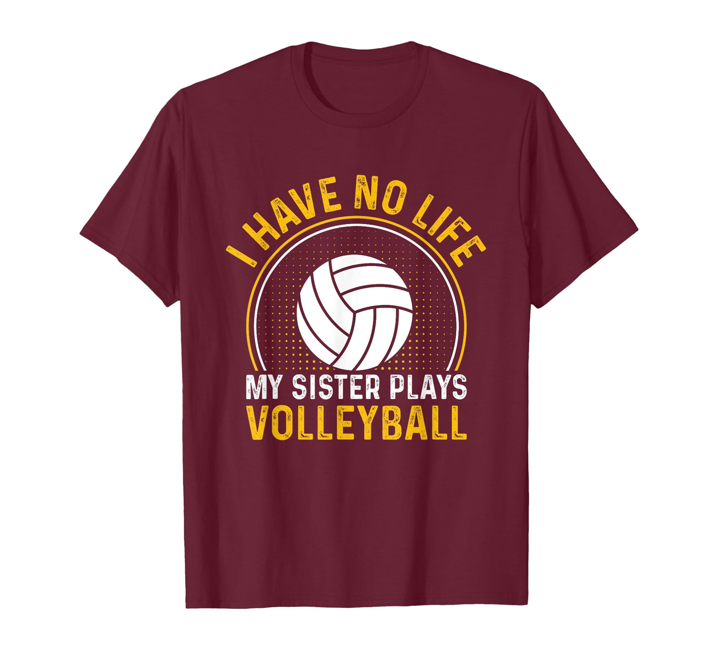i have no life my sister plays volleyball team funny brother T-Shirt