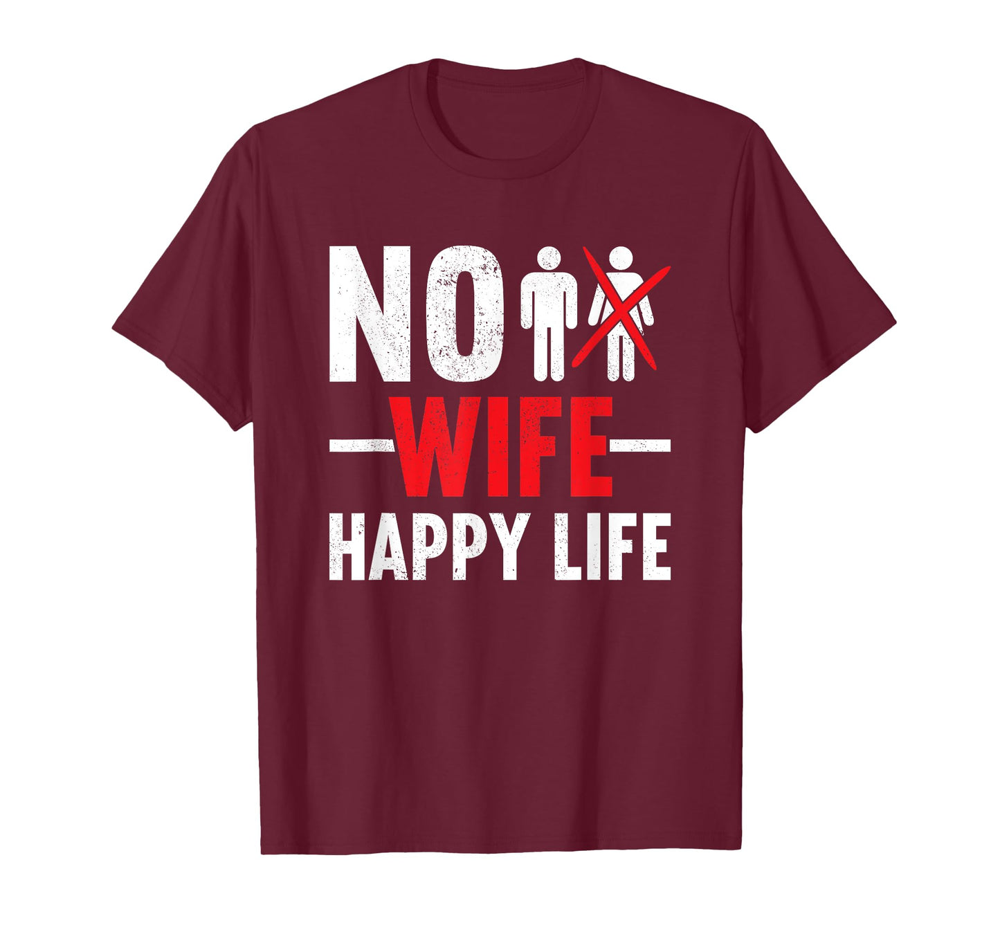 No Wife Happy Life Wives Bride Groom Marriage Single Life T-Shirt