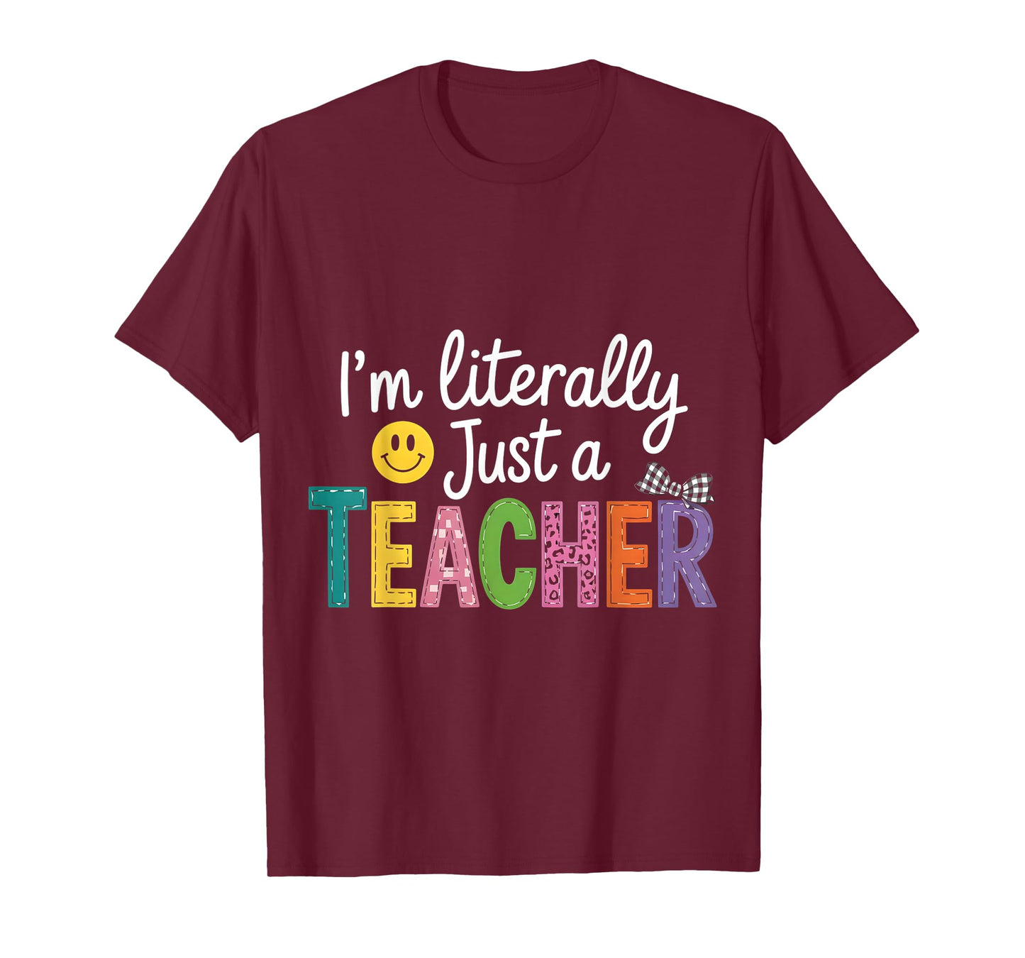 I'm Literally Just A Teacher Funny Teacher Appreciation T-Shirt