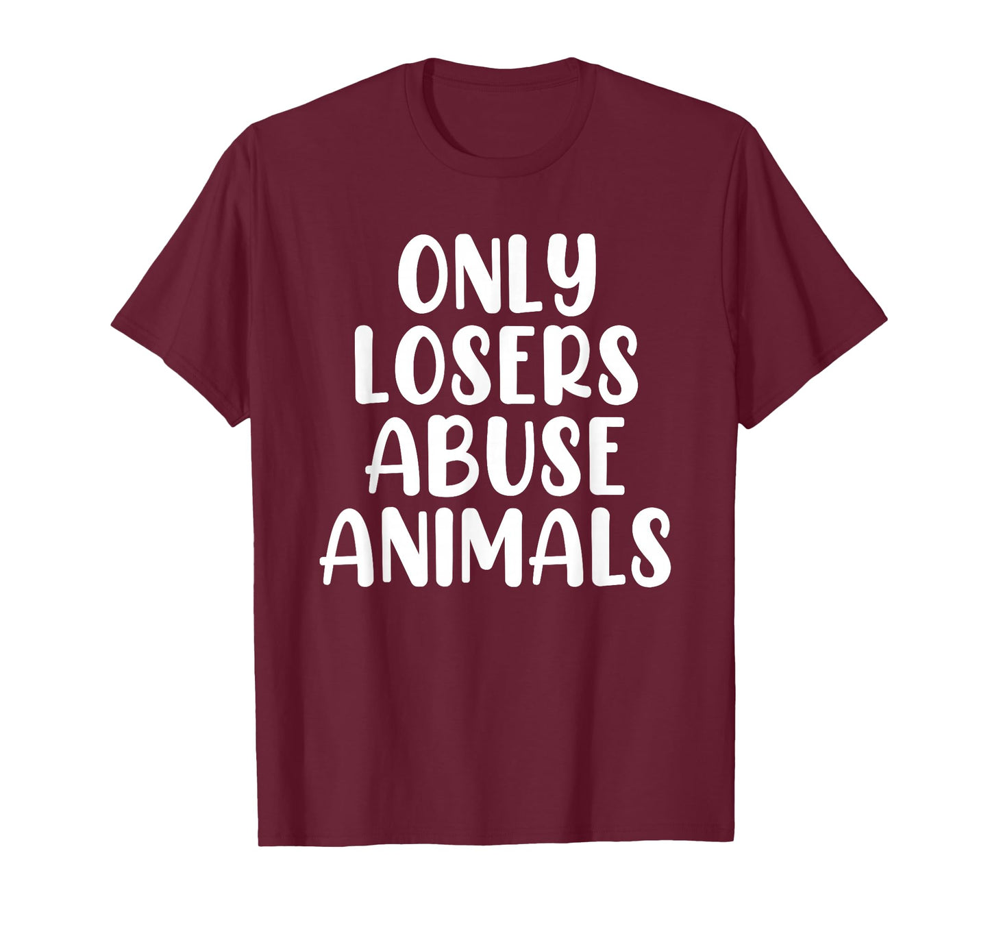 Only Losers Abuse Animals Wildlife Rehabilitation Pet Foster T-Shirt