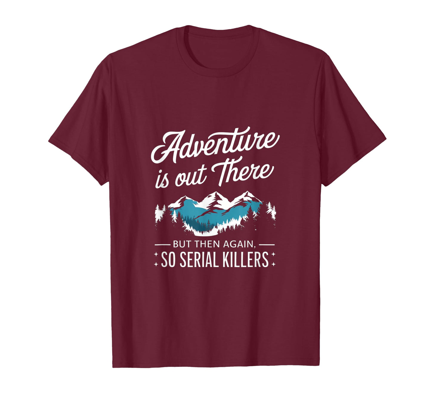 Adventure Is Out There And So Is Serial Killer T-Shirt