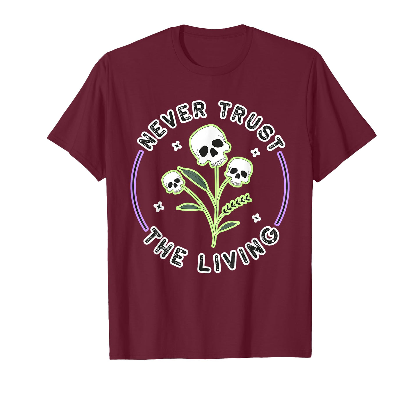 Halloween Gothic Skeleton Skull: Never Trust The T-Shirt