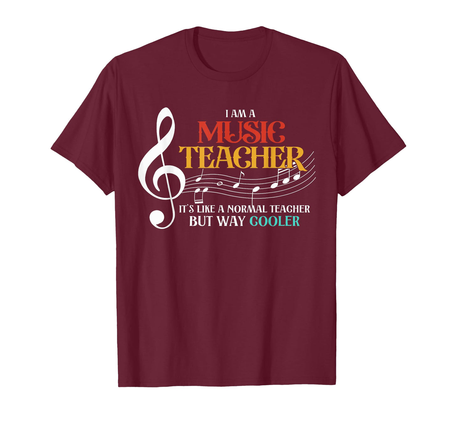 I'm A Music Teacher Its Like A Normal Teacher But Way Cooler T-Shirt