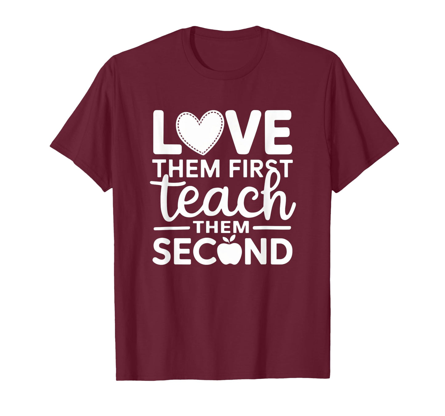 Love Them First Teach Them Second Teachers Valentines Day T-Shirt