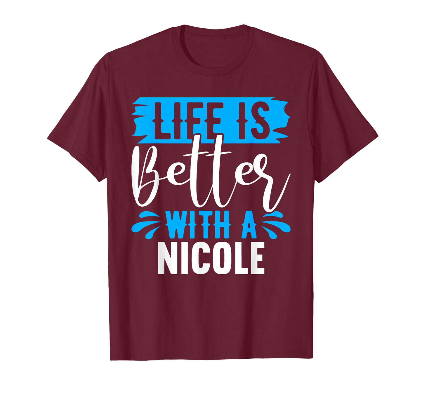 Life Is Better With A NICOLE T-Shirt Name NICOLE T-Shirt
