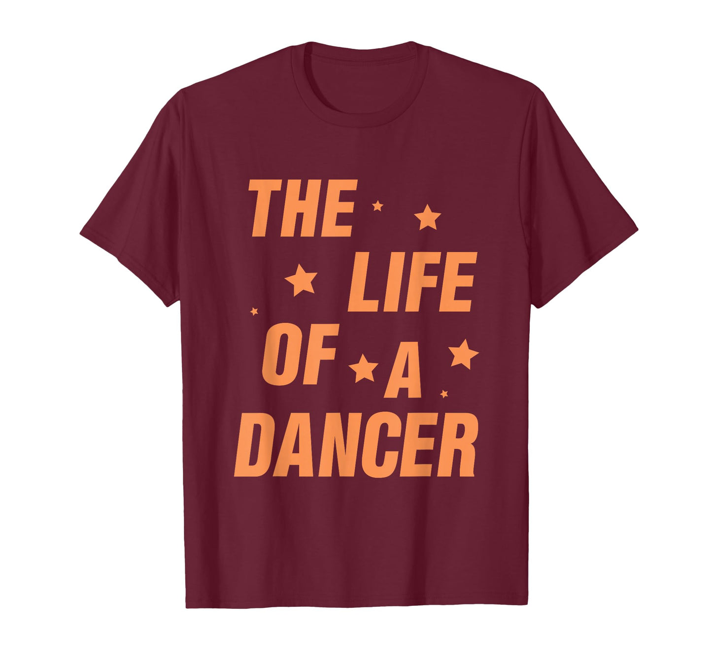 Music Show Fans The Life of A Dancer T-Shirt