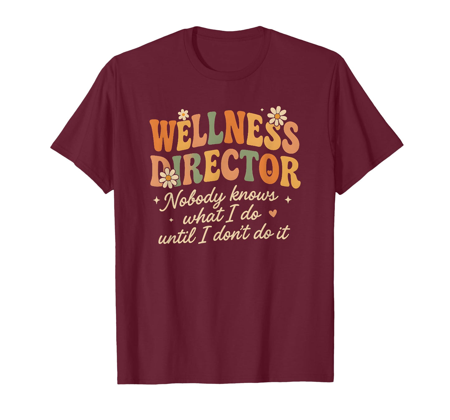 Retro Nobody Knows What I Do Wellness Director Funny T-Shirt