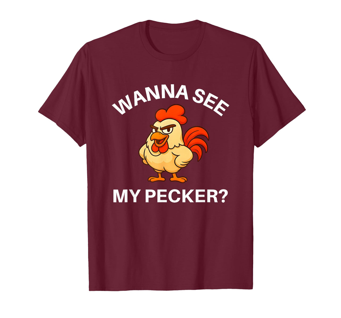 Rooster Wanna See My Pecker, Funny, Jokes, Sarcastic T-Shirt