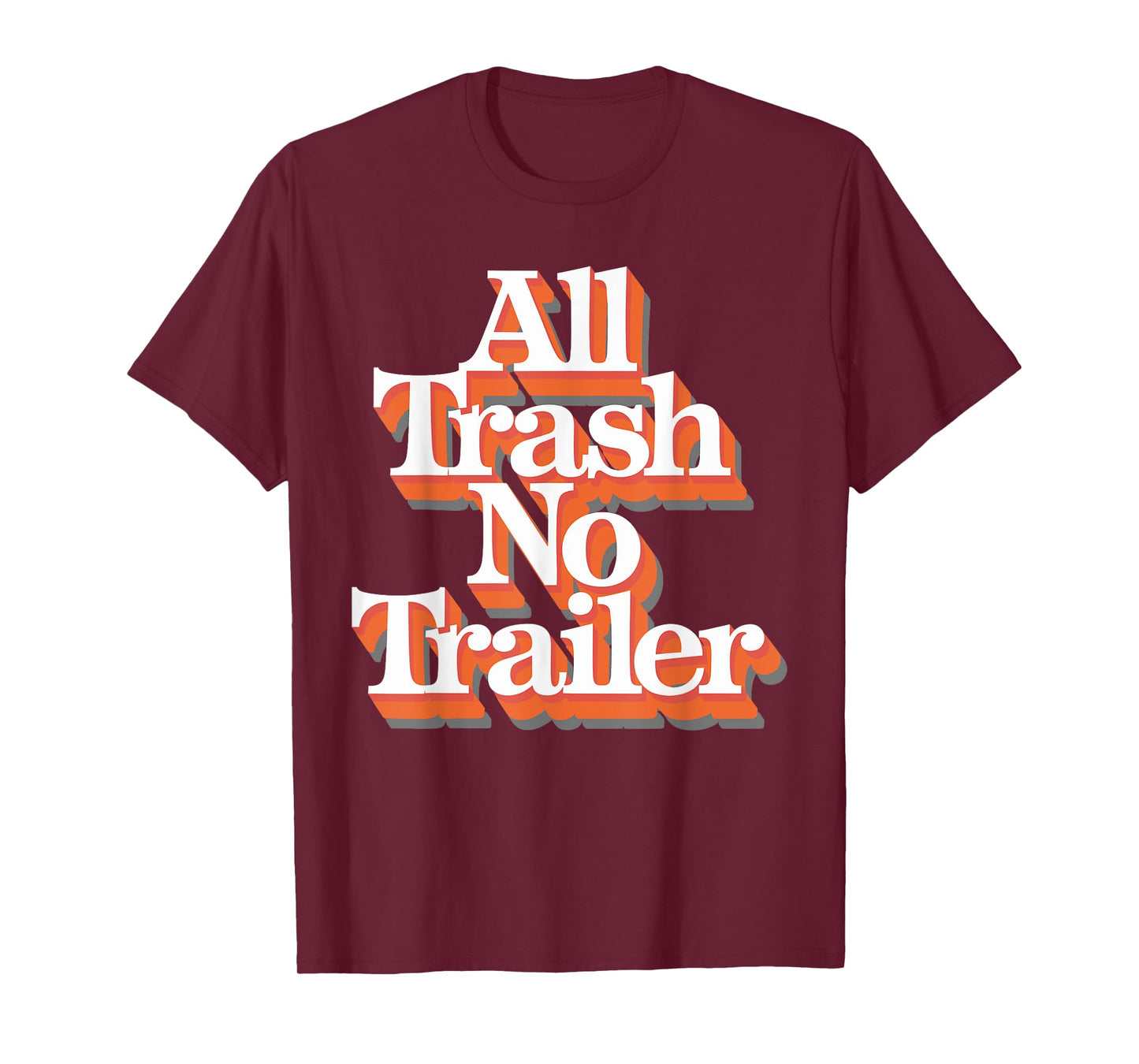 All Trash No Trailer T-Shirt